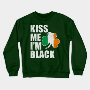 Kiss Me I'm Black African American St Patrick's Day Irish Crewneck Sweatshirt